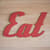 EAT SIGN view 1
