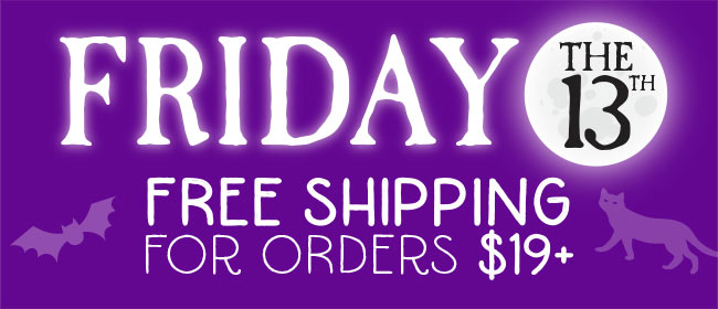 Friday the 13th Free Shipping For Orders $19+